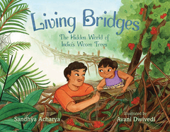 Living Bridges: The Hidden World of India's Woven Trees