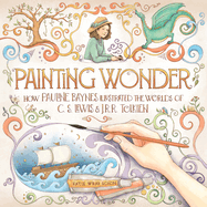 Painting Wonder: How Pauline Baynes Illustrated the Worlds of C.S. Lewis and J.R.R. Tolkien