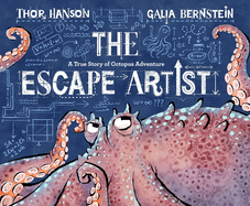 The Escape Artist: A True Story of Octopus Adventure