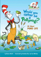 Would You Rather Be a Pollywog?: All about Pond Life