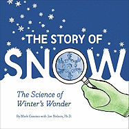 The Story of Snow: The Science of Winter's Wonder