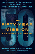 The Fifty-Year Mission: The Complete, Uncensored, Unauthorized Oral History of Star Trek: The First 25 Years