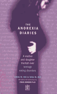 Anorexia Diaries: A Mother and Daughter Triumph Over Eating Disorders and Teenage Depression