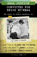 Convicted for Being Mi'kmaq: The Story of Donald Marshall Jr.