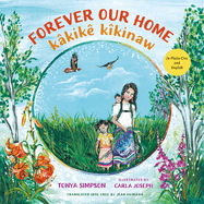 Forever Our Home / Kâkikê Kîkinaw