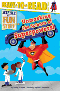 Unmasking the Science of Superpowers!