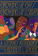 Growing Up Gay / Growing Up Lesbian: A Literary Anthology