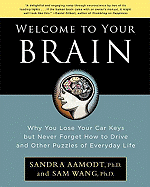 Welcome to Your Brain: Why You Lose Your Car Keys But Never Forget How to Drive and Other Puzzles of Everyday Life Book Cover Image