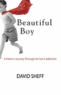 Beautiful Boy: A Father's Journey Through His Son's Addiction