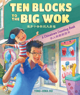 Ten Blocks To The Big Wok: A Chinatown Counting Book Book Cover Image