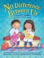 No Difference Between Us: Teaching children gender equality, respect, choice, self-esteem, empathy, tolerance, and acceptance
