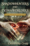 Shadowhunters and Downworlders: A Mortal Instruments Reader