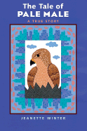 The Tale of Pale Male: A True Story