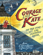 Courage Like Kate: The True Story of a Girl Lighthouse Keeper Book Cover Image