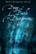 Deep and Dark and Dangerous: A Ghost Story