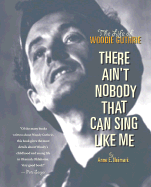 There Ain't Nobody That Can Sing Like Me: The Life of Woody Guthrie