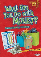 What Can You Do with Money?: Earning, Spending, and Saving