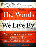 The Words We Live by: Your Annotated Guide to the Constitution Book Cover Image