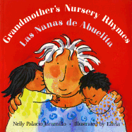 Grandmother's Nursery Rhymes: Lullabies, Tongue Twisters, & Riddles from South America / Las nanas de abuelita