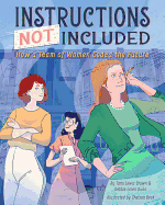 Instructions Not Included: How a Team of Women Coded the Future Book Cover Image