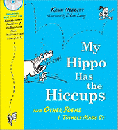 My Hippo Has the Hiccups: And Other Poems I Totally Made Up