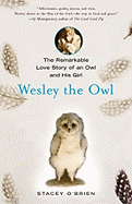 Wesley the Owl: The Remarkable Love Story of an Owl and His Girl