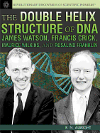 Double Helix Structure of DNA: James Watson, Francis Crick, Maurice Wilkins, and Rosalind Franklin