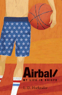 Airball: My Life in Briefs
