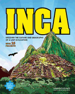 Inca: Discover the Culture and Geography of a Lost Civilization with 25 Projects