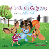 I Want to Be the Only Dog Book Cover Image