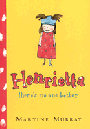 Henrietta, There's No One Better