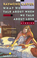 What We Talk about When We Talk about Love: Stories