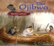 The Ojibwa: Wild Rice Gatherers