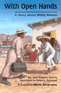 With Open Hands: A Story about Biddy Mason