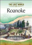 The Lost World of Roanoke