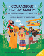 Courageous History Makers: 11 Women from Latin America Who Changed the World