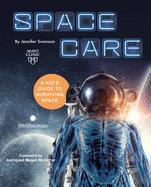 Spacecare: A Kid's Guide to Surviving Space Book Cover Image