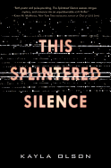 This Splintered Silence