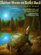Thirteen Moons on Turtle's Back: A Native American Year of Moons