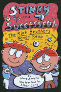 Stinky and Successful: The Riot Brothers Never Stop
