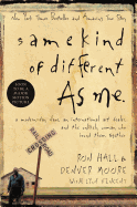 Same Kind of Different as Me: A Modern-Day Slave, an International Art Dealer, and the Unlikely Woman Who Bound Them Together