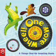 One More Wheel!: A Things-That-Go Counting Book