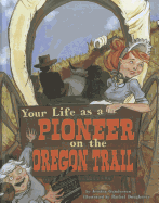 Your Life as a Pioneer on the Oregon Trail