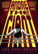 Andre the Giant: Life and Legend