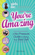 You're Amazing!: A No-Pressure Gude to Being Your Best Self