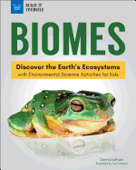 Biomes: Discover the Earth's Ecosystems with Environmental Science Activities for Kids