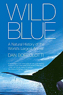 Wild Blue: A Natural History of the World's Largest Animal