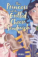 The Princess and the Grilled Cheese Sandwich Book Cover Image