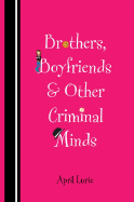 Brothers, Boyfriends & Other Criminal Minds