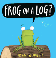 Frog on a Log? Book Cover Image